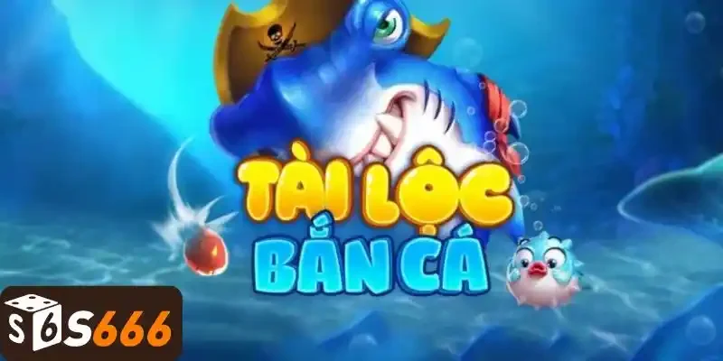 Bắn Cá Tài Lộc - Trò Chơi May Mắn Mang Lại Tiền Tài